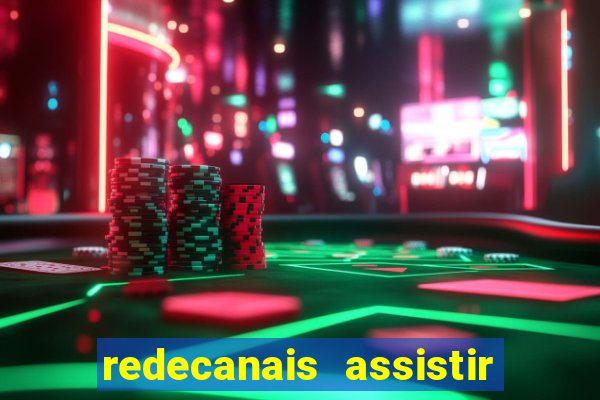 redecanais assistir futebol ao vivo